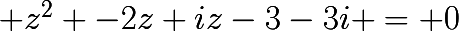 \huge z^{2} -2z+iz-3-3i = 0