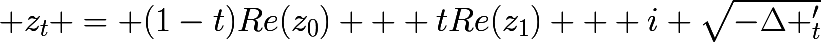 \huge z_{t} = (1-t)Re(z_{0}) + tRe(z_{1}) + i \sqrt{-\Delta _{t}'}