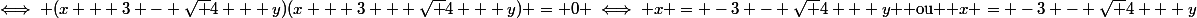 (1)&nbsp;&nbsp;\iff (x + 3 - \sqrt {4 + y})(x + 3 + \sqrt {4 + y}) = 0 \iff x = -3 - \sqrt {4 + y} $ ou $ x = -3 - \sqrt {4 + y}