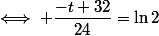 \iff \dfrac{-t+32}{24}=\ln2