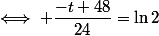 \iff \dfrac{-t+48}{24}=\ln2