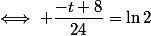 \iff \dfrac{-t+8}{24}=\ln2