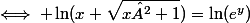\iff \ln(x+\sqrt{x²+1})=\ln(e^{y})