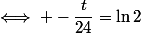 \iff -\dfrac{t}{24}=\ln2