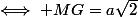 \iff MG=a\sqrt{2}