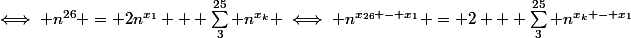 (1)&nbsp;&nbsp;\iff n^{26} = 2n^{x_1} + \sum_3^{25} n^{x_k}} \iff n^{x_{26} - x_1} = 2 + \sum_3^{25} n^{x_k - x_1}