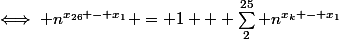 (1)&nbsp;&nbsp;\iff n^{x_{26} - x_1} = 1 + \sum_2^{25} n^{x_k - x_1}