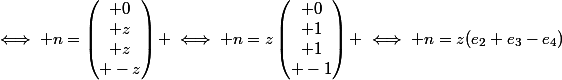 \iff n=\begin{pmatrix} 0\\ z\\ z\\ -z\end{pmatrix} \iff n=z\begin{pmatrix} 0\\ 1\\ 1\\ -1\end{pmatrix} \iff n=z(e_2+e_3-e_4)