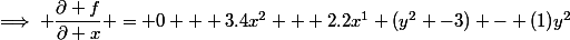 \implies \dfrac{\partial f}{\partial x} = 0 + 3.4x^2 + 2.2x^1 (y^2 -3) - (1)y^2