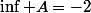 \inf A=-2