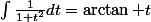 \int\frac{1}{1+t^2}dt=\arctan t