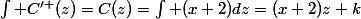 \int^{}_{} C^{\prime }(z)=C(z)=\int^{}_{} (x+2)dz=(x+2)z+k