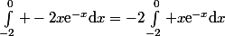 \int^0_{-2} -2x\text{e}^{-x}\mathrm{d}x=-2\int^0_{-2} x\text{e}^{-x}\mathrm{d}x