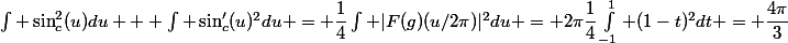 \int \sin_c^2(u)du + \int \sin_c'(u)^2du = \dfrac14\int |F(g)(u/2\pi)|^2du = 2\pi\dfrac14\int_{-1}^1 (1-t)^2dt = \dfrac{4\pi}{3}