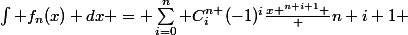 \int f_n(x) dx = \sum_{i=0}^{n} C_i^{n }(-1)^i\frac{x ^{n+i+1} } {n+i+1} 