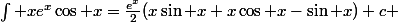 \int xe^x\cos x=\frac{e^x}{2}(x\sin x+x\cos x-\sin x)+c 