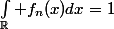 \int_\R f_n(x)dx=1
