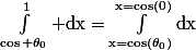 \int_{\cos \theta_0}^1 \rm{d}x=\int_{x=\cos(\theta_0)}^{x=\cos(0)}\rm{d}x
