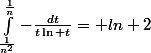 \int_{\frac{1}{n^2}}^{\frac{1}{n}}{-\frac{dt}{t\ln t}}= ln 2