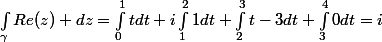 \int_{\gamma}^{}{Re(z) dz}=\int_{0}^{1}{tdt}+i\int_{1}^{2}{1dt}+\int_{2}^{3}{t-3dt}+\int_{3}^{4}{0dt}=i