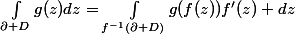 \int_{\partial D}g(z)dz=\int_{f^{-1}(\partial D)}g(f(z))f'(z) dz