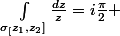 \int_{\sigma_[z_1,z_2]}\frac{dz}{z}}=i\frac{\pi}{2} 