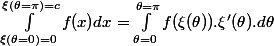 \int_{\xi(\theta=0)=0}^{\xi(\theta=\pi)=c}f(x)dx=\int_{\theta=0}^{\theta=\pi}f(\xi(\theta)).\xi'(\theta).d\theta