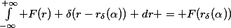 \int_{-\infty}^{+\infty} F(r) \delta(r-r_\delta(\alpha)) dr = F(r_\delta(\alpha))