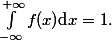 \int_{-\infty}^{+\infty}f(x)\text{d}x=1.