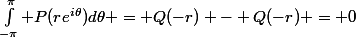 \int_{-\pi}^\pi P(re^{i\theta})d\theta = Q(-r) - Q(-r) = 0
