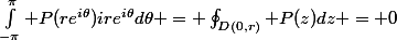 \int_{-\pi}^{\pi} P(re^{i\theta})ire^{i\theta}d\theta = \oint_{D(0,r)} P(z)dz = 0