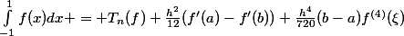 \int_{-1}^{1}{f(x)dx} = T_{n}(f)+\frac{h^{2}}{12}(f'(a)-f'(b))+\frac{h^{4}}{720}(b-a)f^{(4)}(\xi)