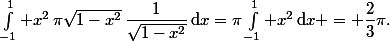 \int_{-1}^1 x^2\,\pi\sqrt{1-x^2}\,\dfrac1{\sqrt{1-x^2}}\,\mathrm{d}x=\pi\int_{-1}^1 x^2\,\mathrm{d}x = \dfrac23\pi.