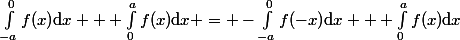 \int_{-a}^{0}f(x)\mathrm{d}x + \int_{0}^{a}f(x)\mathrm{d}x = -\int_{-a}^{0}f(-x)\mathrm{d}x + \int_{0}^{a}f(x)\mathrm{d}x