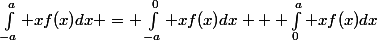 \int_{-a}^a xf(x)dx = \int_{-a}^0 xf(x)dx + \int_0^a xf(x)dx