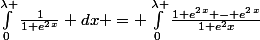 \int_{0}^{\lambda }{\frac{1}{1+e^2^x}} dx = \int_{0}^{\lambda }{\frac{1+e^2^x - e^2^x}{1+e^2x}}
