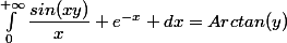 \int_{0}^{+\infty}\dfrac{sin(xy)}{x} e^{-x} dx=Arctan(y)