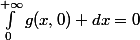 \int_{0}^{+\infty}g(x,0) dx=0
