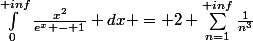 \int_{0}^{+inf}{\frac{x^2}{e^x - 1} dx} = 2 \sum_{n=1}^{+inf}{\frac{1}{n^3}}