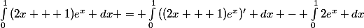 \int_{0}^{1}{(2x + 1})e^{x} dx = \int_{0}^{1}{((2x + 1)e^{x})'} dx - \int_{0}^{1}{2e^{x}} dx