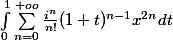 \int_{0}^{1}{\sum_{n=0}^{+oo}{\frac{i^{n}}{n!}(1+t)^{n-1}x^{2n}}dt}