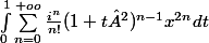 \int_{0}^{1}{\sum_{n=0}^{+oo}{\frac{i^{n}}{n!}(1+t²)^{n-1}x^{2n}}dt}