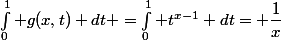 \int_{0}^{1} g(x,t) dt =\int_{0}^{1} t^{x-1} dt= \dfrac{1}{x}