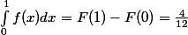 \int_{0}^{1}f(x)dx=F(1)-F(0)=\frac{4}{12}