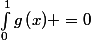 \int_{0}^{1}g\left(x) \rightdx=0