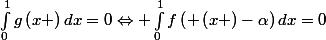 \int_{0}^{1}g\left(x \right)dx=0\Leftrightarrow \int_{0}^{1}f\left( \left(x \right)-\alpha\right)dx=0