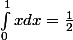\int_{0}^{1}xdx=\frac{1}{2}