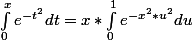 \int_{0}^{x}{e^{-t^{2}}dt}=x*\int_{0}^{1}{e^{-x^{2}*u^{2}}du}