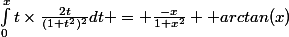 \int_{0}^{x}{t\times\frac{2t}{(1+t^2)^2}dt} = \frac{-x}{1+x^2} +arctan(x)
