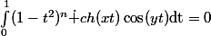 \int_{0}^1(1-t^2)^n\dot ch(xt)\cos(yt)\mathrm{dt}=0